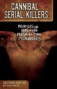 Bild vom Artikel Cannibal Serial Killers vom Autor Christopher Berry-Dee