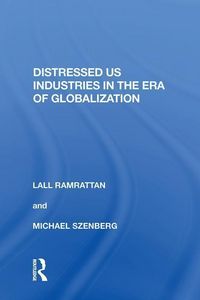 Produktbild: Ramrattan, L: Distressed US Industries in the Era of Globali