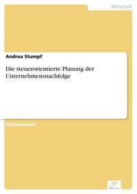 Produktbild: Die steuerorientierte Planung der Unternehmensnachfolge