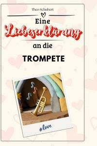 Produktbild: Eine Liebeserkl&auml;rung an die Trompete