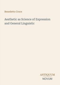 Produktbild: Aesthetic as Science of Expression and General Linguistic