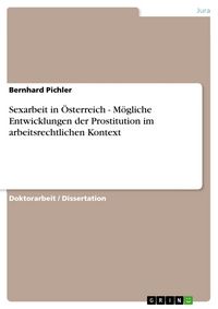 Produktbild: Sexarbeit in &Ouml;sterreich - M&ouml;gliche Entwicklungen der Prostitution im arbeitsrechtlichen Kontext