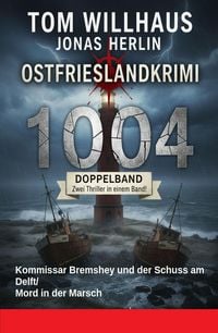 Produktbild: Ostfrieslandkrimi Doppelband 1004: Kommissar Bremshey und der Schuss am Delft/Mord in der Marsch