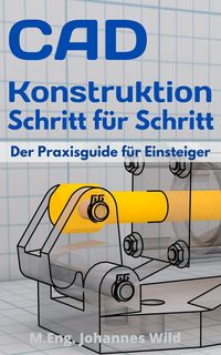 Produktbild: CAD-Konstruktion Schritt f&uuml;r Schritt