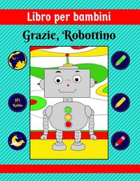 Produktbild: Libro per bambini: Grazie, Robottino
