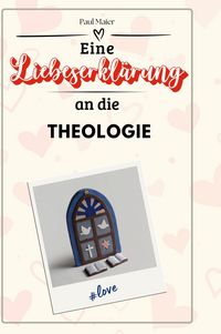 Produktbild: Eine Liebeserkl&auml;rung an die Theologie