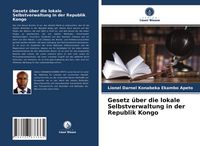 Produktbild: Gesetz &uuml;ber die lokale Selbstverwaltung in der Republik Kongo