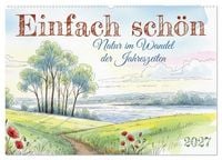 Produktbild: Einfach sch&ouml;n - Natur im Wandel der Jahreszeiten (Wandkalender 2027 DIN A2 quer), CALVENDO Monatskalender