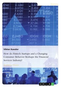 Produktbild: How do Fintech Startups and a Changing Consumer Behavior Reshape the Financial Services Industry?