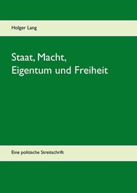 Produktbild: Staat, Macht, Eigentum und Freiheit