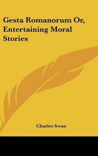 Produktbild: Gesta Romanorum Or, Entertaining Moral Stories