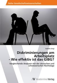 Produktbild: Diskriminierungen am Arbeitsplatz - Wie effektiv ist das GlBG?