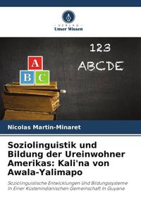 Produktbild: Soziolinguistik und Bildung der Ureinwohner Amerikas: Kali'na von Awala-Yalimapo