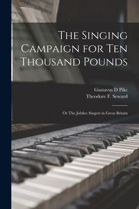 Produktbild: The Singing Campaign for Ten Thousand Pounds; or The Jubilee Singers in Great Britain