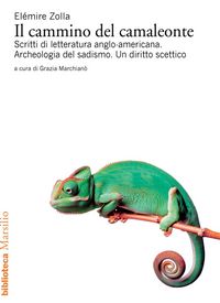 Produktbild: Il cammino del camaleonte. Scritti di letteratura anglo-americana. Archeologia del sadismo. Un diritto scettico