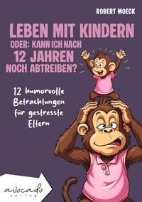 Produktbild: Leben mit Kindern - oder: Kann ich nach 12 Jahren noch abtreiben?