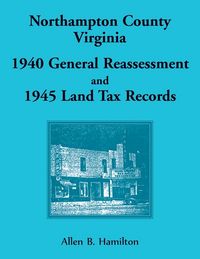 Produktbild: Northampton County, Virginia 1940 General Reassessment and 1945 Land Tax Records