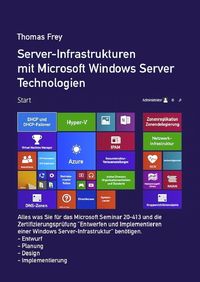 Bild vom Artikel Server-Infrastrukturen mit Microsoft Windows Server Technologien vom Autor Thomas Frey