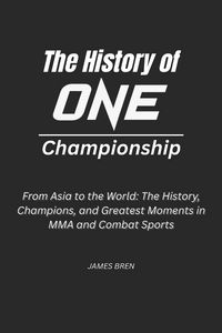 Produktbild: The History of ONE Championship