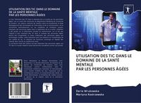 Produktbild: Utilisation des Tic Dans Le Domaine De La Sant&eacute; Mentale Par Les Personnes &Acirc;g&eacute;es