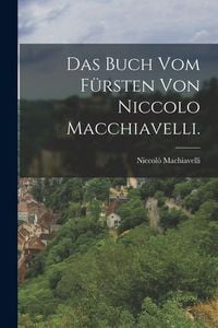 Produktbild: Das Buch vom F&uuml;rsten von Niccolo Macchiavelli.