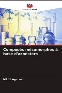 Produktbild: Compos&eacute;s m&eacute;somorphes &agrave; base d'azoesters