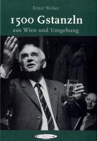 Bild vom Artikel 1500 Gstanzln aus Wien und Umgebung vom Autor Ernst Weber