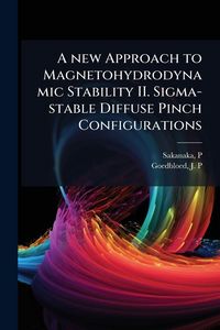 Produktbild: A new Approach to Magnetohydrodynamic Stability II. Sigma-stable Diffuse Pinch Configurations