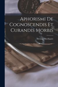 Produktbild: Aphorismi De Cognoscendis Et Curandis Morbis