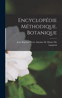 Produktbild: Encyclop&eacute;die M&eacute;thodique. Botanique