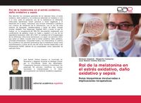 Produktbild: Rol de la melatonina en el estr&eacute;s oxidativo, da&ntilde;o oxidativo y sepsis
