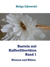 Produktbild: Basteln mit Kaffeefiltert&uuml;ten - Band 1