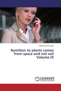 Produktbild: Nutrition to plants comes from space and not soil Volume IX