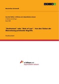 Produktbild: "Rechtsstaat" oder "Rule of Law" - Von den T&uuml;cken der &Uuml;bersetzung juristischer Begriffe