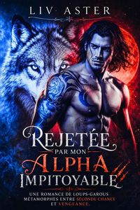 Produktbild: Rejet&eacute;e par Mon Alpha Impitoyable