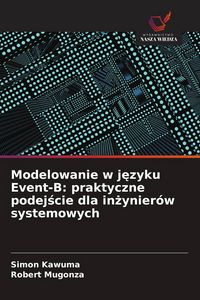 Produktbild: Modelowanie w j&iquest;zyku Event-B: praktyczne podej&iquest;cie dla in&iquest;ynier&oacute;w systemowych