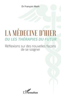 Produktbild: La M&eacute;decine d'hier ou les th&eacute;rapies du futur