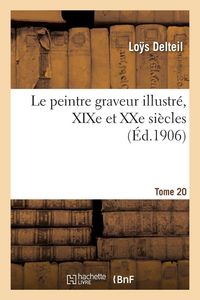 Produktbild: Le peintre graveur illustr&eacute;, XIXe et XXe si&egrave;cles. Tome 20