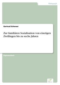 Produktbild: Zur famili&auml;ren Sozialisation von eineiigen Zwillingen bis zu sechs Jahren