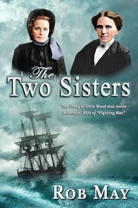 Produktbild: The Two Sisters: The Story of Ettie Wood and Annie McKenzie, Wife of "Fighting Mac" (The Golden Thread series, #3)