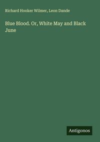 Produktbild: Blue Blood. Or, White May and Black June