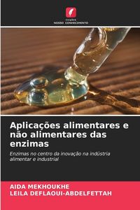 Produktbild: Aplica&ccedil;&otilde;es alimentares e n&atilde;o alimentares das enzimas