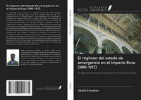 Produktbild: El r&eacute;gimen del estado de emergencia en el Imperio Ruso (1881-1917)