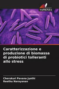 Produktbild: Caratterizzazione e produzione di biomassa di probiotici tolleranti allo stress