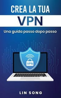Produktbild: Crea la tua VPN: Una guida passo dopo passo