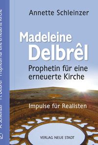 Bild vom Artikel Madeleine Delbrêl - Prophetin für eine erneuerte Kirche vom Autor Annette Schleinzer