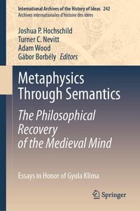 Produktbild: Metaphysics Through Semantics: The Philosophical Recovery of the Medieval Mind