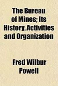 Produktbild: The Bureau of Mines; Its History, Activities and Organization