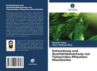 Produktbild: Entwicklung und Qualit&auml;tsbewertung von Tamarinden-Pflaumen-Mischk&uuml;rbis