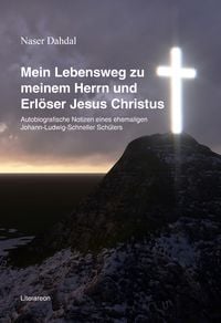 Produktbild: Mein Lebensweg zu meinem Herrn und Erl&ouml;ser Jesus Christus